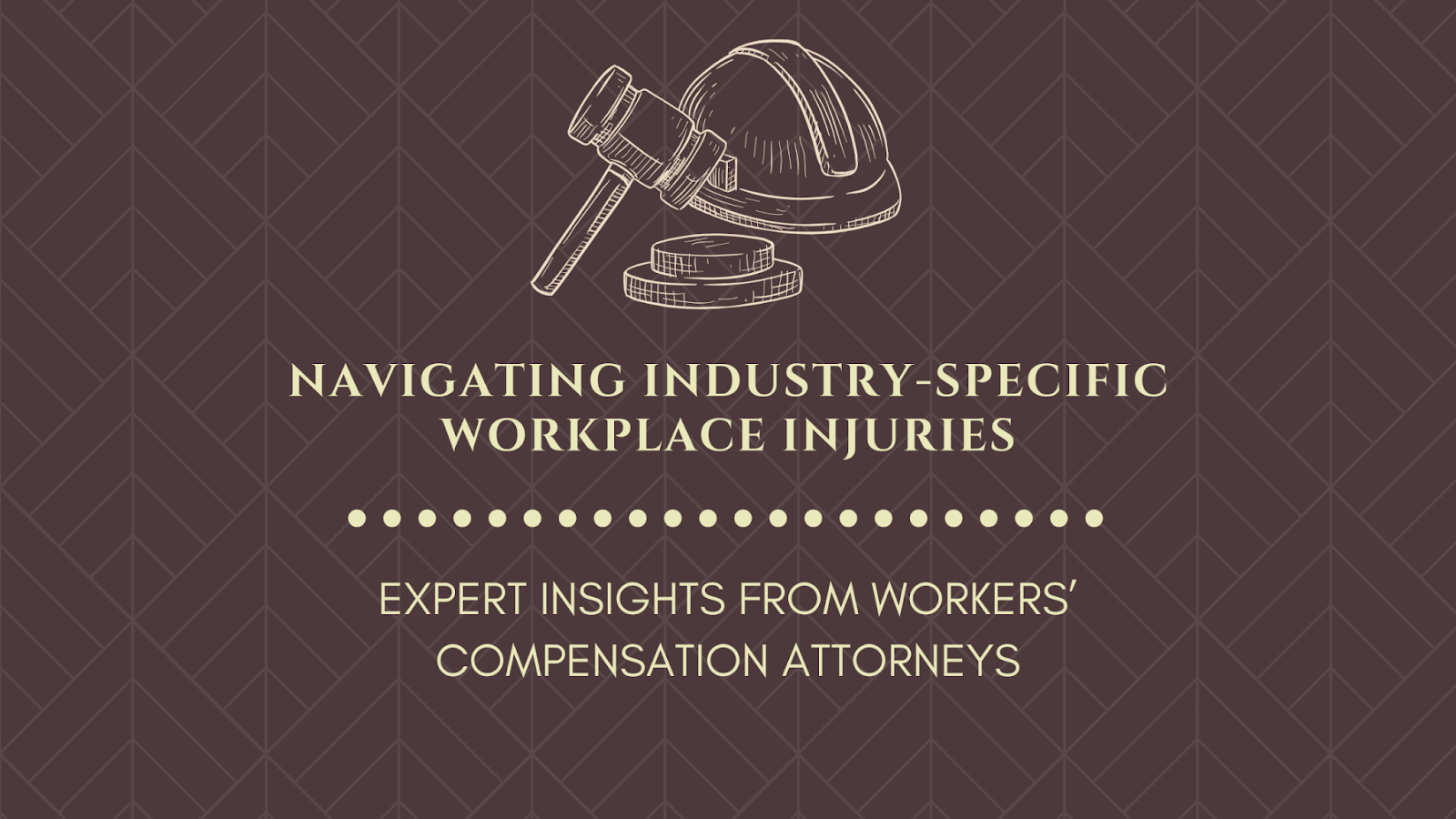 Navigating Industry-Specific Workplace Injuries: Expert Insights from Workers’ Compensation Attorneys