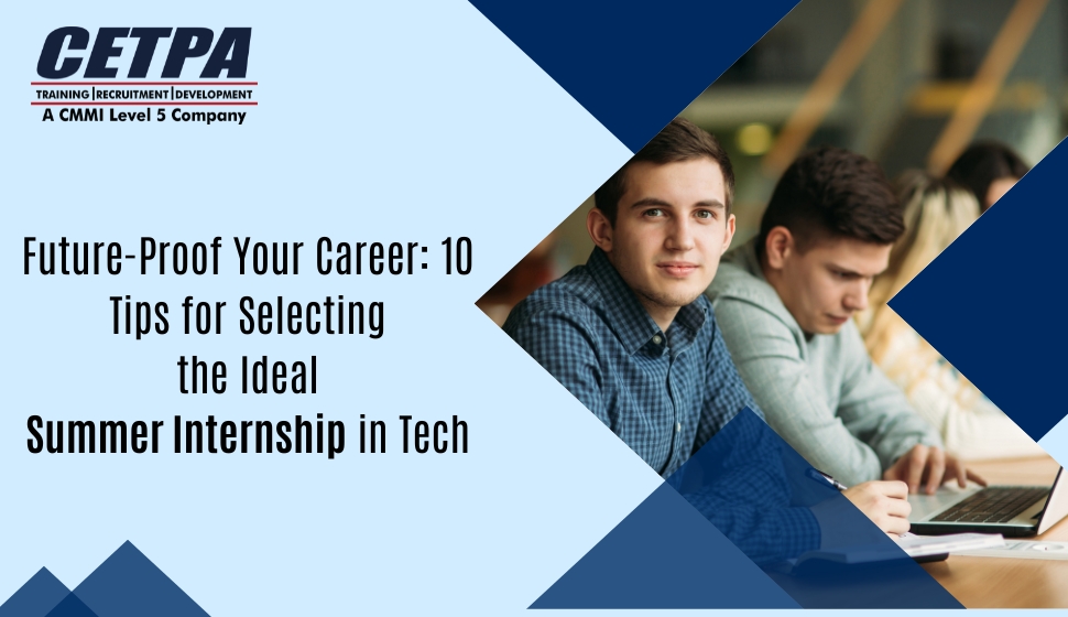10 Tips for Selecting the Ideal Summer Internship in Tech